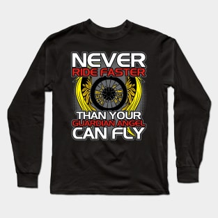 Never Ride Faster Than Your Guardian Angel Can Fly Long Sleeve T-Shirt